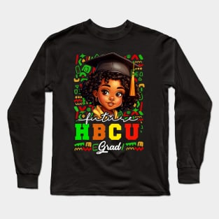 Future HBCU Grad Black Girl Graduation HBCU Long Sleeve T-Shirt